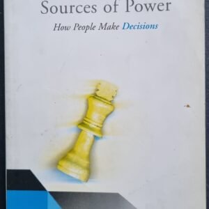 Sources of Power: How People Make Decisions by Gary Klein