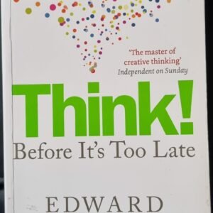 Think! Before It's Too Late by Edward De Bono