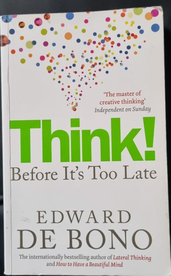 Think! Before It's Too Late by Edward De Bono