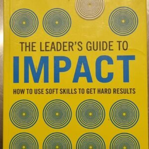 The Leader's Guide To Impact: How To Get Soft Skills To Get Hard Results by Mandy Flint and Elisabet Vinberg Hearnand