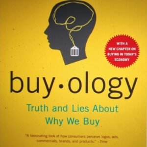Buyology: Truth and Lies About Why We Buy by Martin Lindstrom