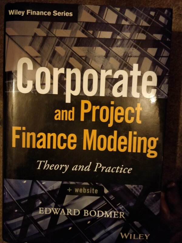 Corporate and Project Finance Modeling: Theory and Practice
