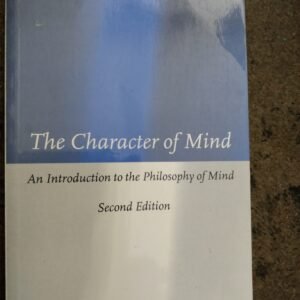 The Character of Mind: An Introduction to the Philosophy of Mind