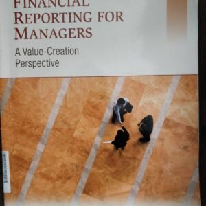Financial Reporting for Managers: A Value-Creation Perspective