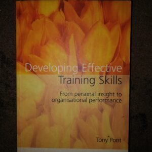 Developing Effectrive Training Skills: From Personal Insight To Organisational Performance
