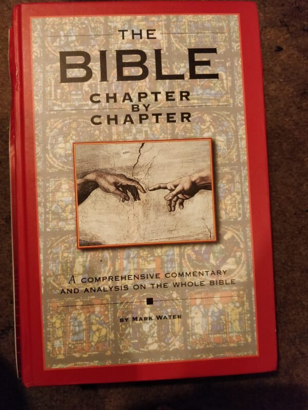The Bible: Chapter By Chapter - A Comprehensive Commentary And Analysis on the Whole Bible by Mark Water