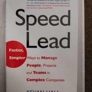 Speed Lead: Faster, Simpler Ways To Manage People, Projects and Teams in Complex Companies