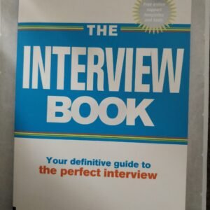The Interview Book: Your Definitive Guide To The Perfect Interview