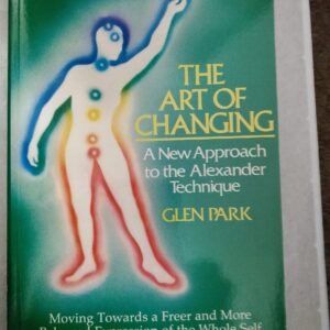 The Art of Changing: A New Approach to the Alexabder Technique