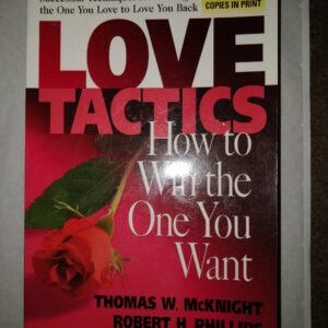 Love Tactics: How To Win The One You Want