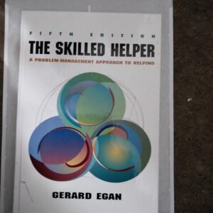 The Skilled Helper: A Problem-Management Approach To Helping