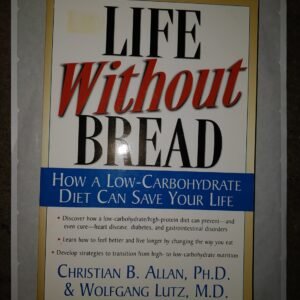 Life Without Bread: How A Low-Carbohydrate Diet Can Save Your Life