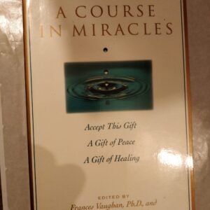 Gifts From A Course In Miracles: Accept This Gift, A Gift of Peace, A Gift of Healing