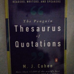 The Penguin Thesaurus of Quotations: An Indispenable Reference For Readers, Writers, And Speakers