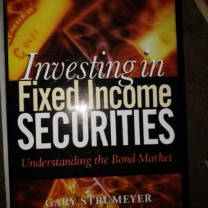 Investing in Fixed Income Securities: Understanding the Bond Market