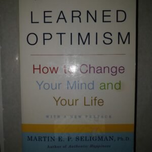 Learned Optimism: How to Change Your Mind and Your Life