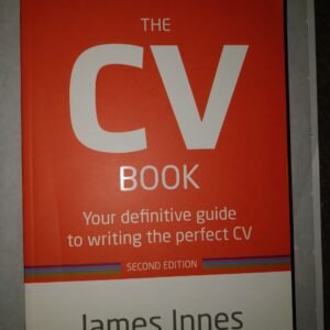 The CV Book: Your Definitive Guide To Writing The Perfect CV