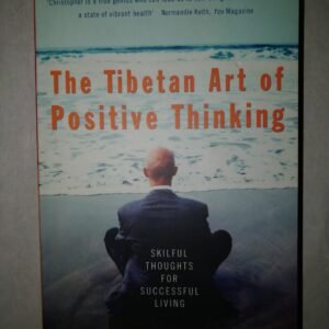 The Tibetan Art of Positive Thinking: Skillful Thoughts For Successful Living