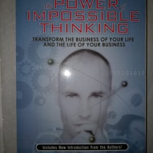 The Power of Impossible Thinking: Transform the Business of Your Life and the Life of Your Business