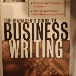 The Manager's Guide To Business Writing