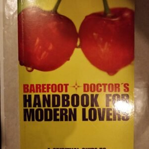 Barefoot Doctor's Handbook for Modern Lovers: A Spritual Guide To Truly Rude & Amazing Love and Sex