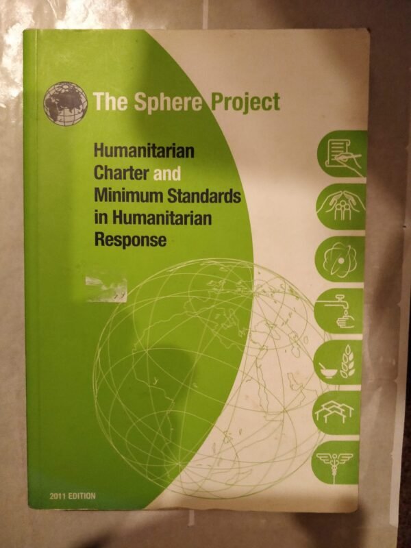 The Sphere Project: Humanitarian Charter and Minimum Standards in Humanitarian Response
