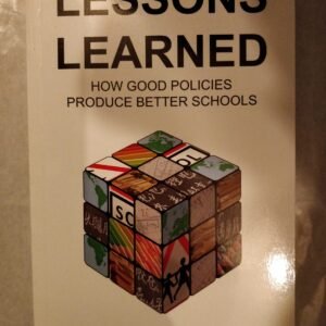 Lessons Learned: How Good Policies Produce Better Schools