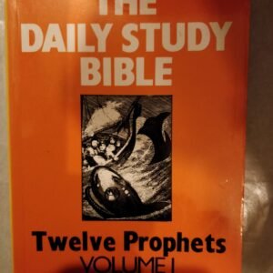 The Daily Study Bible: Twelve Prophets Volume 1