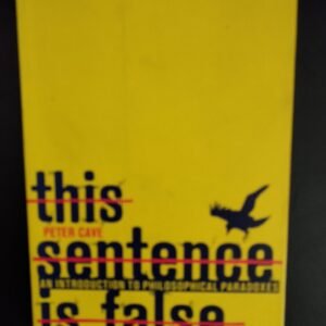 This Sentence is False: An Introduction to Philosophical Paradoxes