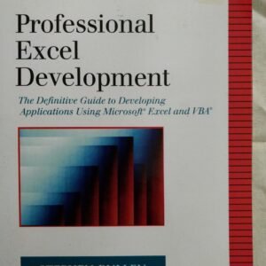 Professional Excel Development: The Guide to Developing Applications Using Microsoft Excel and VBA