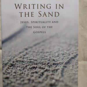 Writing in the Sand: Jesus, Spirituality and The Soul of the Gospels