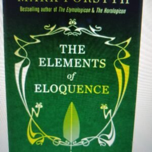 The Elements of Eloquence: How to Turn the Perfect English Phrase