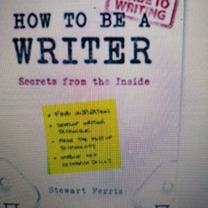 How to be a Writer: Secrets from the Inside
