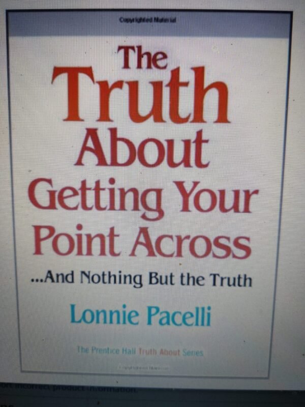 The Truth About Getting Your Point Across: …and Nothing But the Truth