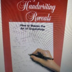 What Your Handwriting Reveals: How to Master the Art of Graphology