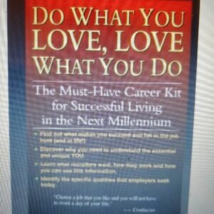 Do What You Love, Love What You Do: The Must-Have Career Kit for Succesful Living in the Next Millenium