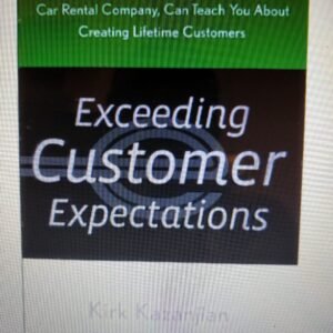 Exceeding Customer Expectations: What Enterprise, America's #1 Car Rental Company, Can Teach You about Creating Lifetime Customers