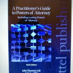 A Practitioner's Guide to Powers of Attorney: Including Lasting Powers of Authority
