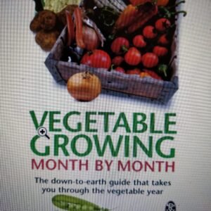 Vegetable Growing Month-by-Month: The down-to-earth guide that takes you through the vegetable year