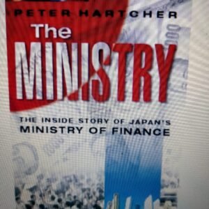 The Ministry: The Inside Story of Japan’s Ministry of Finance
