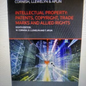 Intellectual Property: Patents, Copyright,Trade Marks and Allied Rights by W. Cornish D. LLewelyn and T. Aplin