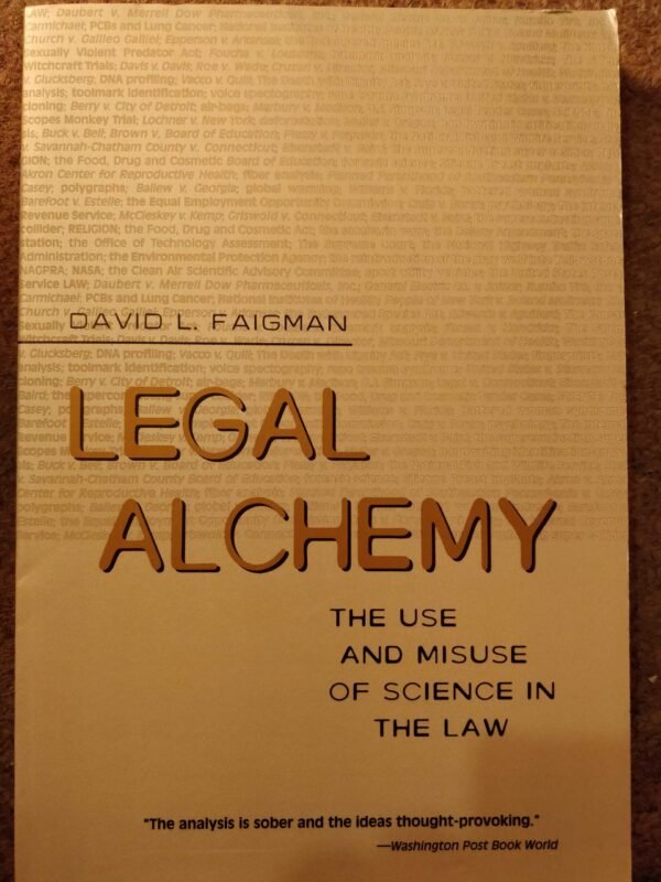 Legal Alchemy: The Use and Misuse of Science in the Law