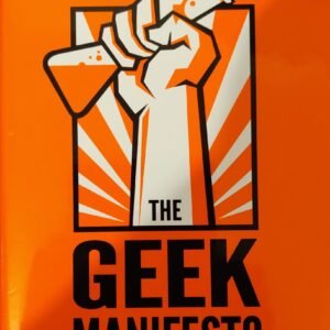 The Geek Manifesto: Why Science Matters