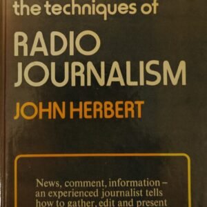 The Techniques of Radio Journalism by John Herbert