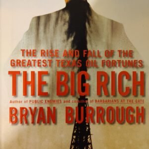 The Big Rich: The Rise and Fall of the Greatest Texas Oil Fortunes