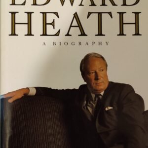 Edward Heath: A Biography