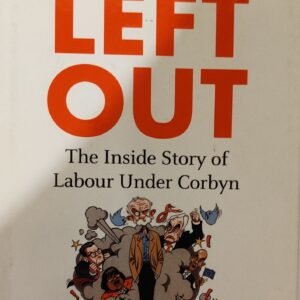 Left Out: The Inside Story of Labour Under Corbyn