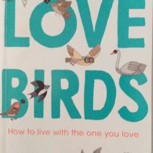 Love Birds: How To Live With The One you Love