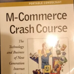 M-Commerce Crash Course: The Technology and Business of Next Generation Internet Services