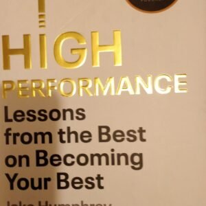 High Performance: Lessons From The Best on Becoming Your Best
